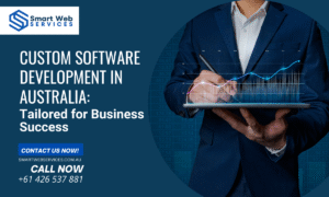 Custom Software Development in Australia Tailored for Business Success