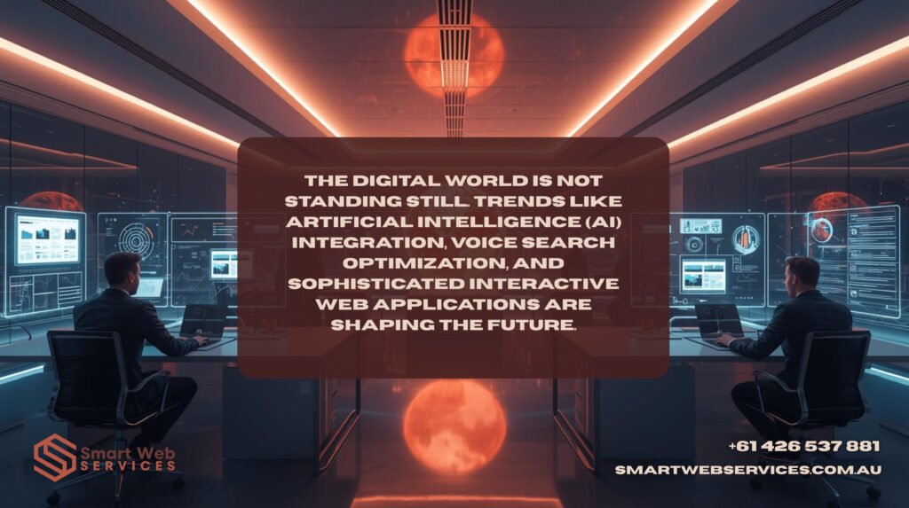 Final Word Invest in Your Digital Future The digital world is not standing still. Trends like artificial intelligence (AI) integration, voice search optimization, and sophisticated interactive web applications are shaping the future.