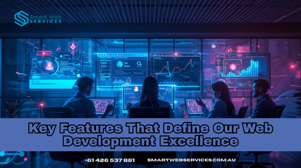 Key Features That Define Our Web Development Excellence