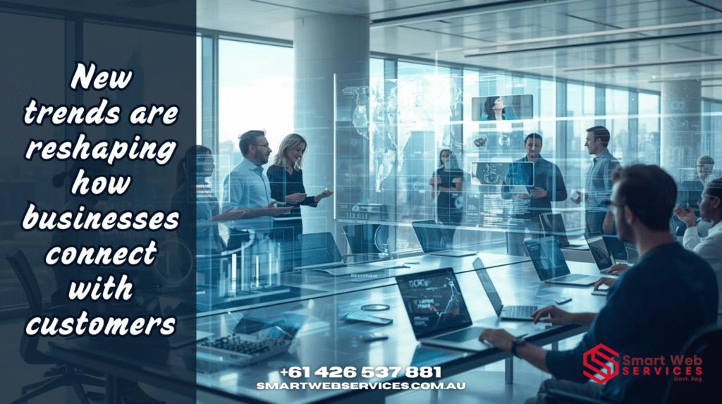 New trends are reshaping how businesses connect with customers